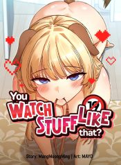 You Watch Stuff Like That_